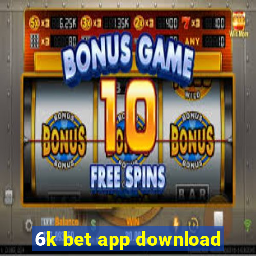 6k bet app download